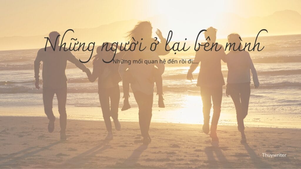 Những mối quan hệ đến rồi đi